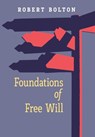 Foundations of Free Will - Robert Bolton - 9781597312417