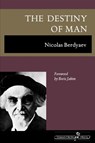 The Destiny of Man - Nicolas Berdyaev - 9781597312561