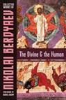 The Divine and the Human - Nicolas Berdyaev - 9781597312592