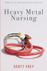 Heavy Metal Nursing - Scott Frey - 9781597322102