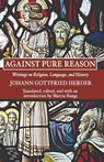 Herder, J: Against Pure Reason - Johann G. Herder - 9781597520645