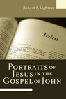 Portraits of Jesus in the Gospel of John - Dr Robert P Lightner - 9781597528788