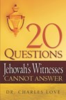 20 Questions Jehovah's Witnesses Cannot Answer - Charles Love - 9781597815079