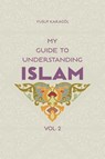 My Guide to Understanding Islam - Yusuf Karagol Yusuf Karagol - 9781597846943