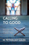 Calling to Good - Fethullah Gulen - 9781597849944