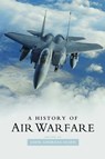 A History of Air Warfare - John Andreas Olsen - 9781597974400