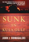 Sunk in Kula Gulf - John J. Domagalski - 9781597978392