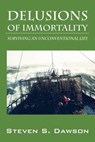 Delusions of Immortality - Steven S Dawson - 9781598009224
