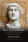 The Empire Has No Clothes: U.S. Foreign Policy Exposed - Ivan Eland - 9781598130218