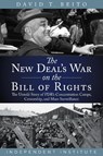 The New Deal's War on the Bill of Rights: The Untold Story of Fdr's Concentration Camps, Censorship, and Mass Surveillance - David T. Beito - 9781598133561