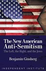 The New American Anti-Semitism - Benjamin Ginsberg - 9781598133868