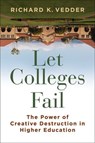 Let Colleges Fail - Richard K. Vedder - 9781598134056