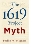 The 1619 Project Myth - Phillip W. Magness - 9781598134094