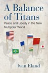 A Balance of Titans - Ivan Eland - 9781598134353