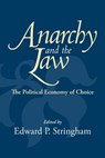 Anarchy and the Law: The Political Economy of Choice - Edward P. Stringham - 9781598134360