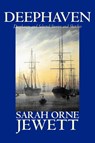 Deephaven and Selected Stories and Sketches - Sarah Jewett - 9781598180824