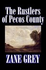The Rustlers of Pecos County - Zane Grey - 9781598183948
