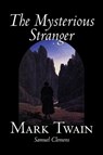 The Mysterious Stranger - Mark Twain ; Samuel Clemens - 9781598184945