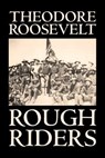 Rough Riders - Theodore Roosevelt - 9781598188295