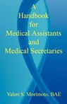 A Handbook for Medical Assistants and Medical Secretaries - Valeri S. Morimoto - 9781598240962