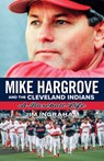 Mike Hargrove and the Cleveland Indians: A Baseball Life - Ingraham Jim - 9781598511109