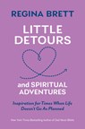 Little Detours and Spiritual Adventures: Inspiration for Times When Life Doesn't Go as Planned - Regina Brett - 9781598511369