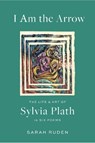 I Am the Arrow - Sarah Ruden ; Sylvia Plath - 9781598538137