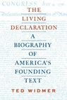 The Living Declaration: A Biography of America's Founding Text - Ted Widmer - 9781598538441
