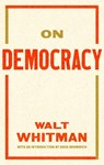 On Democracy - Walt Whitman ; David Bromwich - 9781598538465