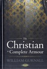 The Christian in Complete Armour - William Gurnall - 9781598564679