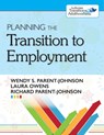 Planning the Transition to Employment - Wendy Parent-Johnson ; Laura Owens ; Richard Parent-Johnson - 9781598573589