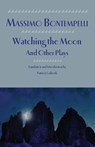 Watching the Moon and Other Plays - Massimo Bontempelli - 9781599102801