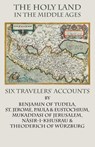 The Holy Land in the Middle Ages - St. Jerome ; Nâsir-I-Khusrau ; Benjamin Of Tudela - 9781599103136