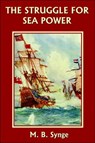 The Struggle for Sea Power - SYNGE,  M. B. - 9781599150161