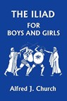 The Iliad for Boys and Girls - Alfred Church - 9781599150277