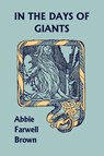 In the Days of Giants (Yesterday's Classics) - Abbie Farwell Brown - 9781599150444
