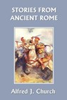 Stories from Ancient Rome - Alfred Church - 9781599150611