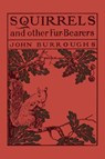 Squirrels and Other Fur-Bearers - John Burroughs - 9781599150703