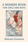 A Wonder Book for Girls and Boys, Illustrated Edition (Yesterday's Classics) - Nathaniel Hawthorne - 9781599150925