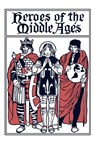 Heroes of the Middle Ages - Eva Tappan - 9781599151694