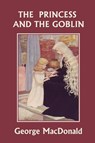 The Princess and the Goblin (Yesterday's Classics) - George MacDonald - 9781599152509