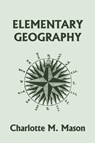 Elementary Geography, Book I in the Ambleside Geography Series (Yesterday's Classics) - Charlotte M Mason - 9781599154008
