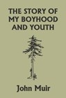 The Story of My Boyhood and Youth (Yesterday's Classics) - MUIR,  John - 9781599154527