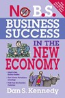 No B.S. Business Success for the New Economy - Dan Kennedy - 9781599183619