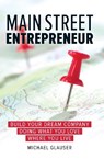Main Street Entrepreneur - Michael Glauser - 9781599185903