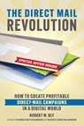 The Direct Mail Revolution - Robert W. Bly - 9781599186306