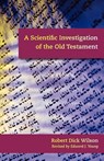 A Scientific Investigation of the Old Testament - Robert Dick Wilson - 9781599251059