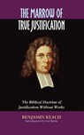The Marrow of True Justification - Benjamin Keach - 9781599251141