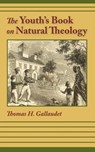 The Youth's Book of Natural Theology - Thomas H Gallaudet - 9781599251288