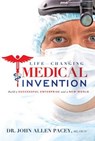 Life-Changing Medical Invention: Build a Successful Enterprise and a New World - John Allen Pacey - 9781599326665